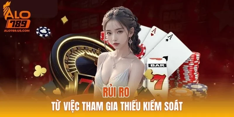 Rủi ro từ việc tham gia thiếu kiểm soát
